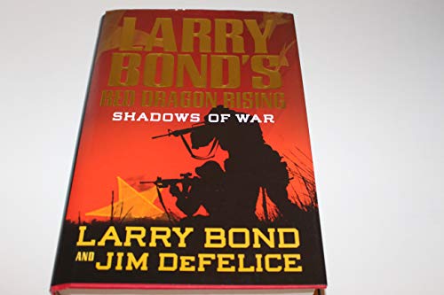 Red Dragon Rising: Shadows of War by Larry Bond (First Edition) - Larry Bond, Jim DeFelice