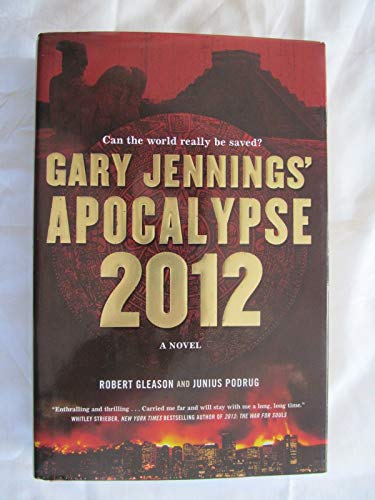 Apocalypse 2012 (Aztec) (9780765322593) by Jennings, Gary; Gleason, Robert; Podrug, Junius