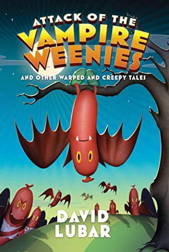 Imagen de archivo de Attack of the Vampire Weenies : And Other Warped and Creepy Tales a la venta por Better World Books