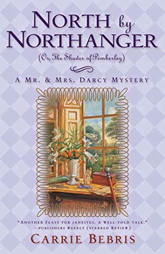 Beispielbild fr North By Northanger, or The Shades of Pemberley: A Mr. & Mrs. Darcy Mystery (Mr. and Mrs. Darcy Mysteries, 3) zum Verkauf von Half Price Books Inc.