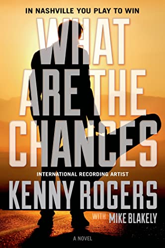 What Are the Chances: A Novel (9780765323859) by Rogers, Kenny; Blakely, Mike