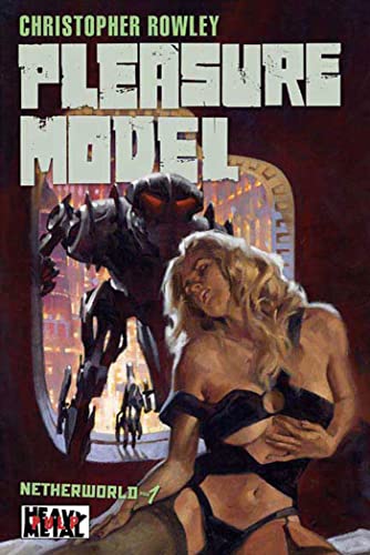 Imagen de archivo de Heavy Metal Pulp: Pleasure Model: Netherworld Book One (Heavy Metal Pulp, 1) a la venta por HPB-Movies
