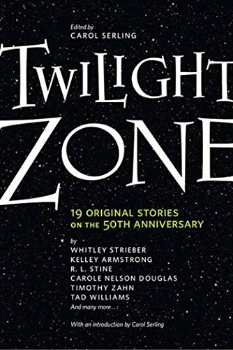 Twilight Zone: 19 Original Stories on the 50th Anniversary (9780765324337) by Serling, Carol