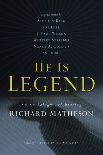 Stock image for He Is Legend : An Anthology Celebrating Richard Matheson for sale by Better World Books: West