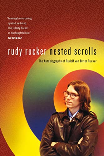 Nested Scrolls: The Autobiography of Rudolf Von Bitter Rucker (9780765327536) by Rucker, Rudy