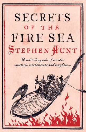 Beispielbild fr Secrets of the Fire Sea : A Rollicking Tale of Murder, Mystery, Mercenaries and Mayhem. zum Verkauf von Better World Books