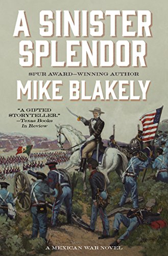 Stock image for A Sinister Splendor : A Mexican War Novel for sale by Better World Books: West