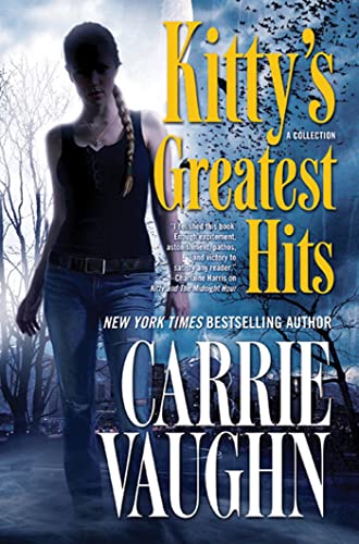 Kitty's Greatest Hits (Kitty Norville) (9780765329578) by Vaughn, Carrie