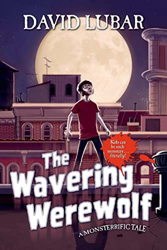 The Wavering Werewolf: A Monsterrific Tale (Monsterrific Tales) (9780765330796) by Lubar, David
