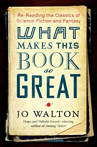 Beispielbild fr What Makes This Book So Great: Re-Reading the Classics of Science Fiction and Fantasy zum Verkauf von SecondSale