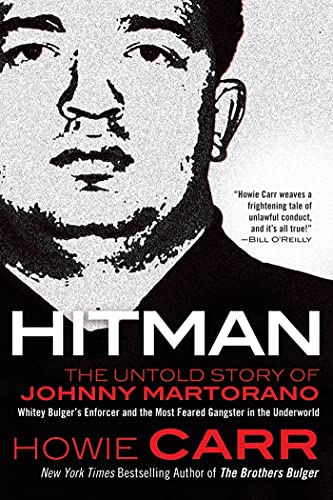 9780765332394: Hitman: The Untold Story of Johnny Martorano: Whitey Bulger's Enforcer and the Most Feared Gangster in the Underworld