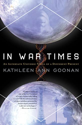 In War Times: An Alternate Universe Novel of a Different Present (Dance Family, 1) (9780765332431) by Goonan, Kathleen Ann