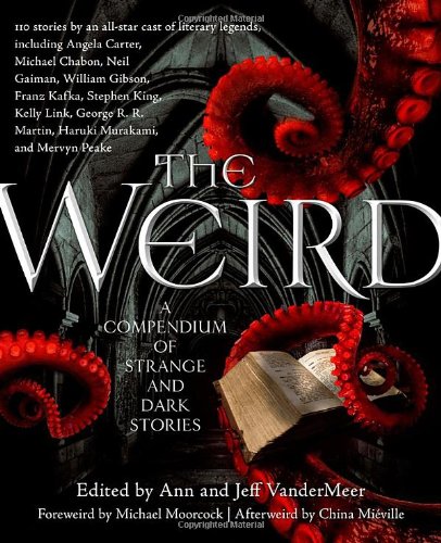 9780765333605: The Weird: A Compendium of Strange and Dark Stories