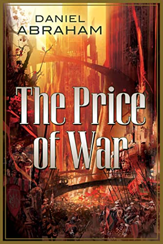 The Price of War: An Autumn War, The Price of Spring (Long Price Quartet) (9780765333650) by Abraham, Daniel