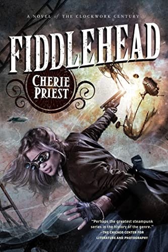 Stock image for Fiddlehead: A Novel of the Clockwork Century (The Clockwork Century, 5) for sale by KuleliBooks