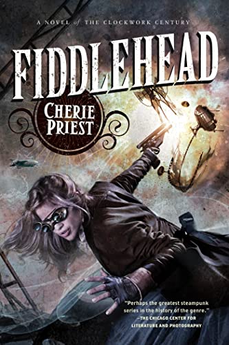 Stock image for Fiddlehead: A Novel of the Clockwork Century (The Clockwork Century, 5) for sale by SecondSale