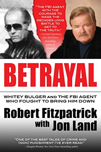 Imagen de archivo de Betrayal : Whitey Bulger and the FBI Agent Who Fought to Bring Him Down a la venta por Better World Books