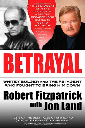 Stock image for Betrayal : Whitey Bulger and the FBI Agent Who Fought to Bring Him Down for sale by Better World Books