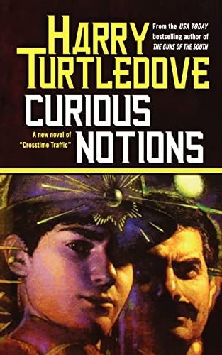 9780765337962: Curious Notions: A Novel of Crosstime Traffic (Crosstime Traffic, 2)