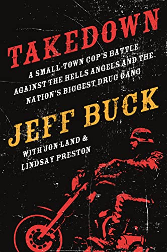 Stock image for Takedown: A Small-Town Cop's Battle Against the Hells Angels and the Nation's Biggest Drug Gang for sale by PlumCircle