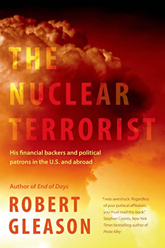 Beispielbild fr The Nuclear Terrorist: His Financial Backers and Political Patrons in the US and Abroad zum Verkauf von Wonder Book