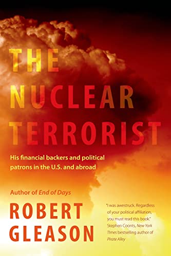 9780765338129: The Nuclear Terrorist: His Financial Backers and Political Patrons in the U.S. and Abroad