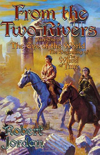 Stock image for From The Two Rivers: The Eye of the World, Book 1 (Wheel of Time (Starscape)) for sale by London Bridge Books