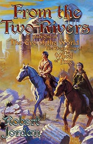 Stock image for From The Two Rivers: The Eye of the World, Book 1 (Wheel of Time (Starscape)) Jordan, Robert for sale by RUSH HOUR BUSINESS
