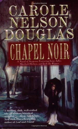 Imagen de archivo de Chapel Noir: A Novel of Suspense featuring Sherlock Holmes, Irene Adler, and Jack the Ripper a la venta por Wonder Book