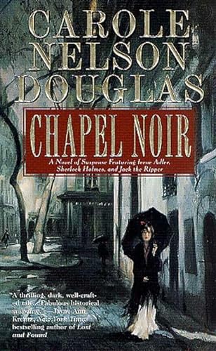 Stock image for Chapel Noir: A Novel of Suspense featuring Sherlock Holmes, Irene Adler, and Jack the Ripper for sale by Wonder Book