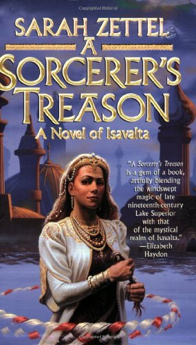 Beispielbild fr A Sorcerer's Treason (Isavalta, Book 1) zum Verkauf von Half Price Books Inc.