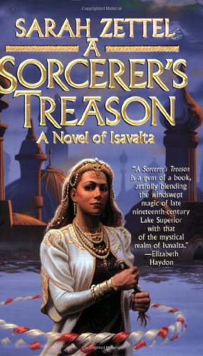 Stock image for A Sorcerer's Treason (Isavalta, Book 1) for sale by Half Price Books Inc.