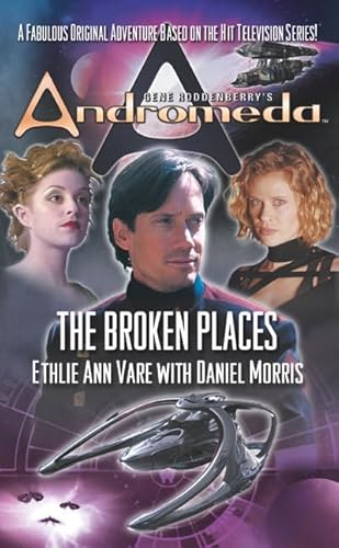 Gene Roddenberry's Andromeda: The Broken Places (9780765344083) by Morris, Daniel; Vare, Ethlie Ann