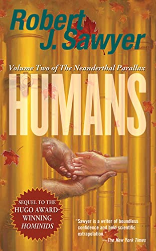 Humans: Volume Two of the Neanderthal Parallax - Sawyer, Robert J.