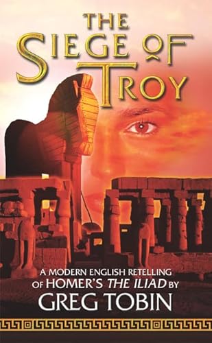 Stock image for The Siege of Troy: A Modern English Retelling of Homer's - he Ilead for sale by Half Price Books Inc.