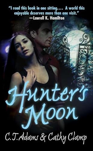 Hunter's Moon (Tales of the Sazi, Book 1) (9780765349132) by Adams, C. T.; Clamp, Cathy