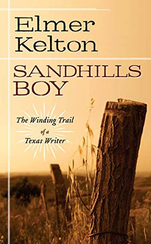 Beispielbild fr Sandhills Boy: The Winding Trail of a Texas Writer zum Verkauf von SecondSale