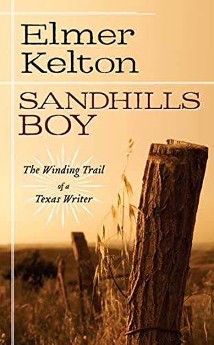 Imagen de archivo de Sandhills Boy : The Winding Trail of a Texas Writer a la venta por Better World Books: West