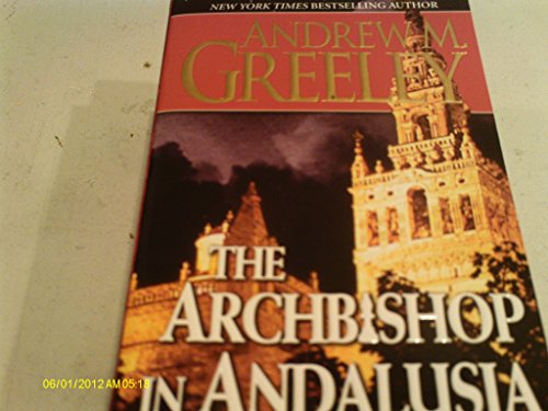 The Archbishop in Andalusia: An Archbishop Blackie Ryan Novel (Bishop Blackie Ryan Mysteries) (9780765355034) by Greeley, Andrew M.