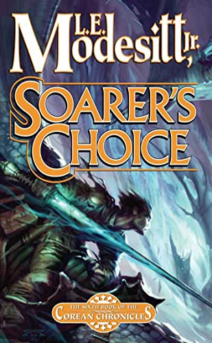 Beispielbild fr Soarer's Choice: The Sixth Book of the Corean Chronicles zum Verkauf von Reliant Bookstore