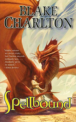 Spellbound (The Spellwright Trilogy, 2) (9780765356598) by Charlton, Blake