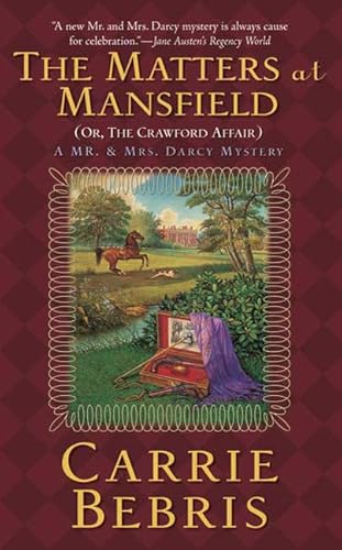 Beispielbild fr The Matters at Mansfield: Or, The Crawford Affair (Mr. & Mrs. Darcy Mysteries) zum Verkauf von Wonder Book