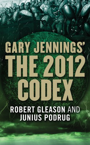 The 2012 Codex (Aztec) (9780765362469) by Jennings, Gary; Gleason, Robert; Podrug, Junius