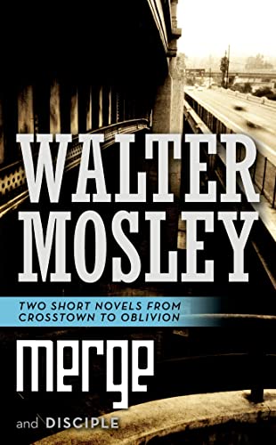 Merge and Disciple: Two Short Novels from Crosstown to Oblivion (9780765367983) by Mosley, Walter