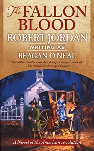 The Fallon Blood: A Novel of the American Revolution (9780765369956) by Jordan, Robert; O'Neal, Reagan