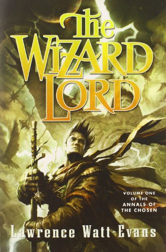 9780765376886: The Wizard Lord: Volume One of the Annals of the Chosen