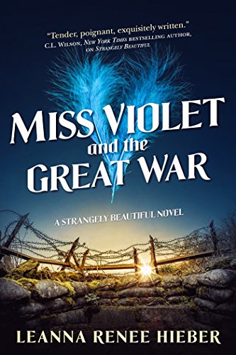 Imagen de archivo de Miss Violet and the Great War: A Strangely Beautiful Novel a la venta por PlumCircle