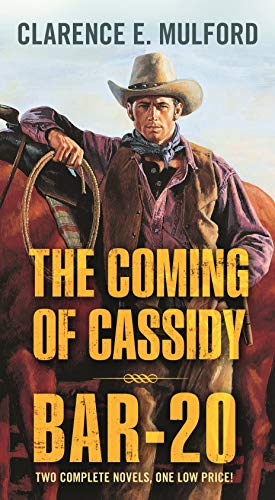 Beispielbild fr The Coming of Cassidy and Bar-20: Two Complete Hopalong Cassidy Novels zum Verkauf von ThriftBooks-Atlanta