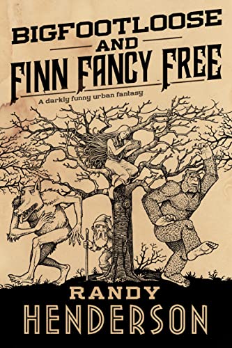 Stock image for Bigfootloose and Finn Fancy Free: A Darkly Funny Urban Fantasy for sale by ThriftBooks-Dallas