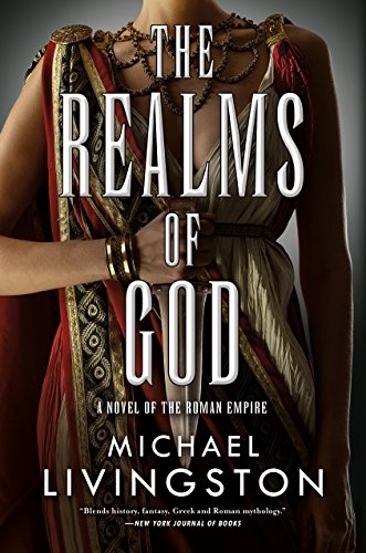 Imagen de archivo de The Realms of God: A Novel of the Roman Empire (The Shards of Heaven, Book 3) (The Shards of Heaven, 3) a la venta por Friends of  Pima County Public Library